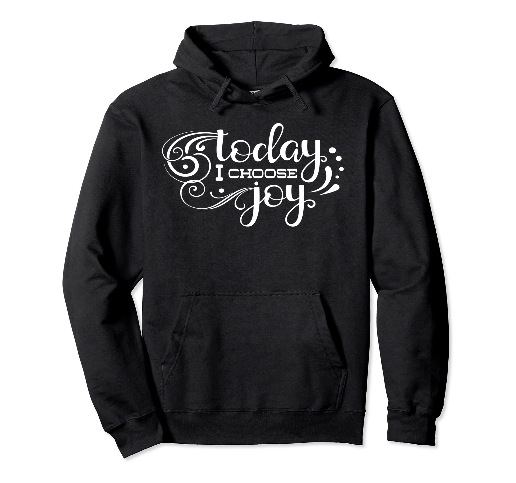 Today I Choose Joy Inspiration Positive Hoodie - Aesthetic Graphic Unisex - T-Shirt, Sweatshirt, Hoodie