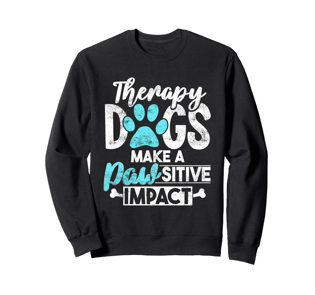 Therapy Dog Lover Pun Pawsitive Sweatshirt - Unique Graphic for Adults - T-Shirt, Sweatshirt, Hoodie