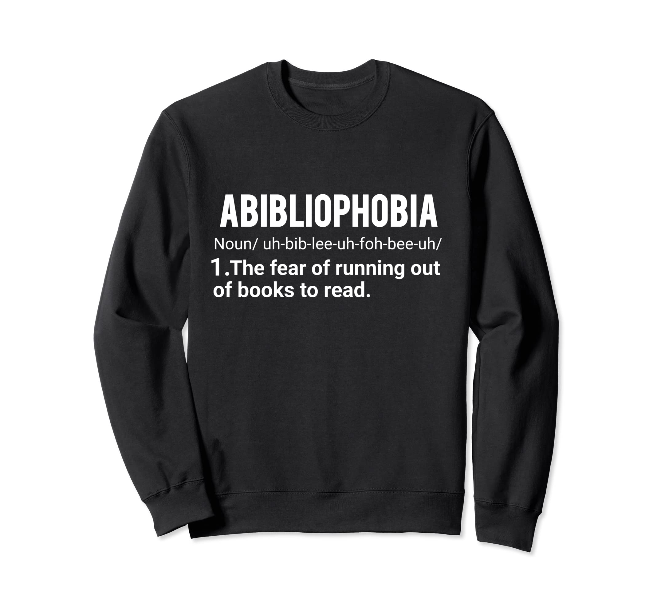 Abibliophobia Reader Book Lover Funny Sweatshirt - Streetwear Style Unisex - T-Shirt, Sweatshirt, Hoodie