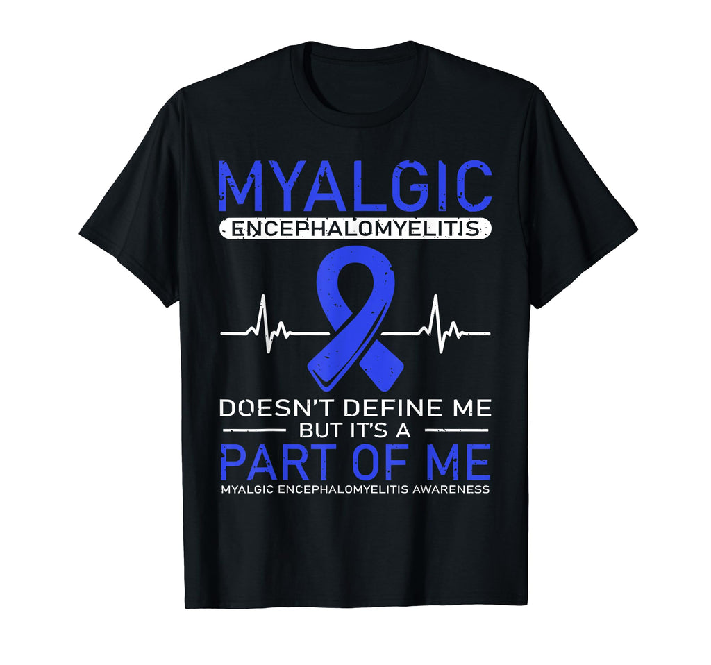 Myalgic Encephalomyelitis Doesnt T-Shirt - Fun Novelty Design Men Women - T-Shirt, Sweatshirt, Hoodie