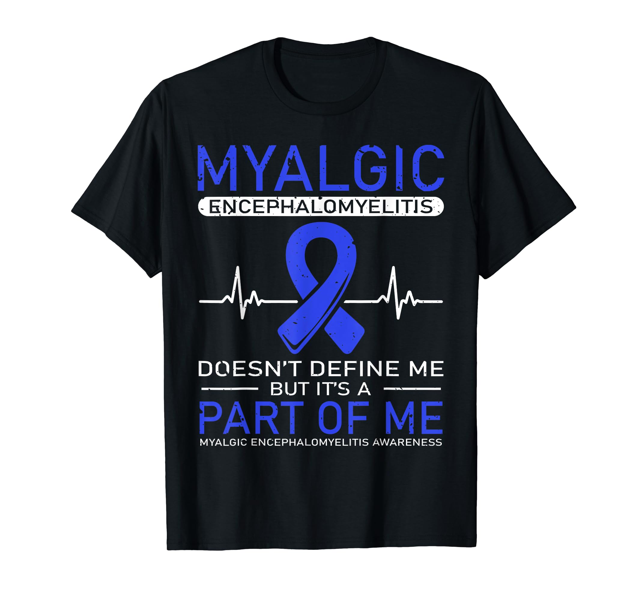 Myalgic Encephalomyelitis Doesnt T-Shirt - Fun Novelty Design Men Women - T-Shirt, Sweatshirt, Hoodie