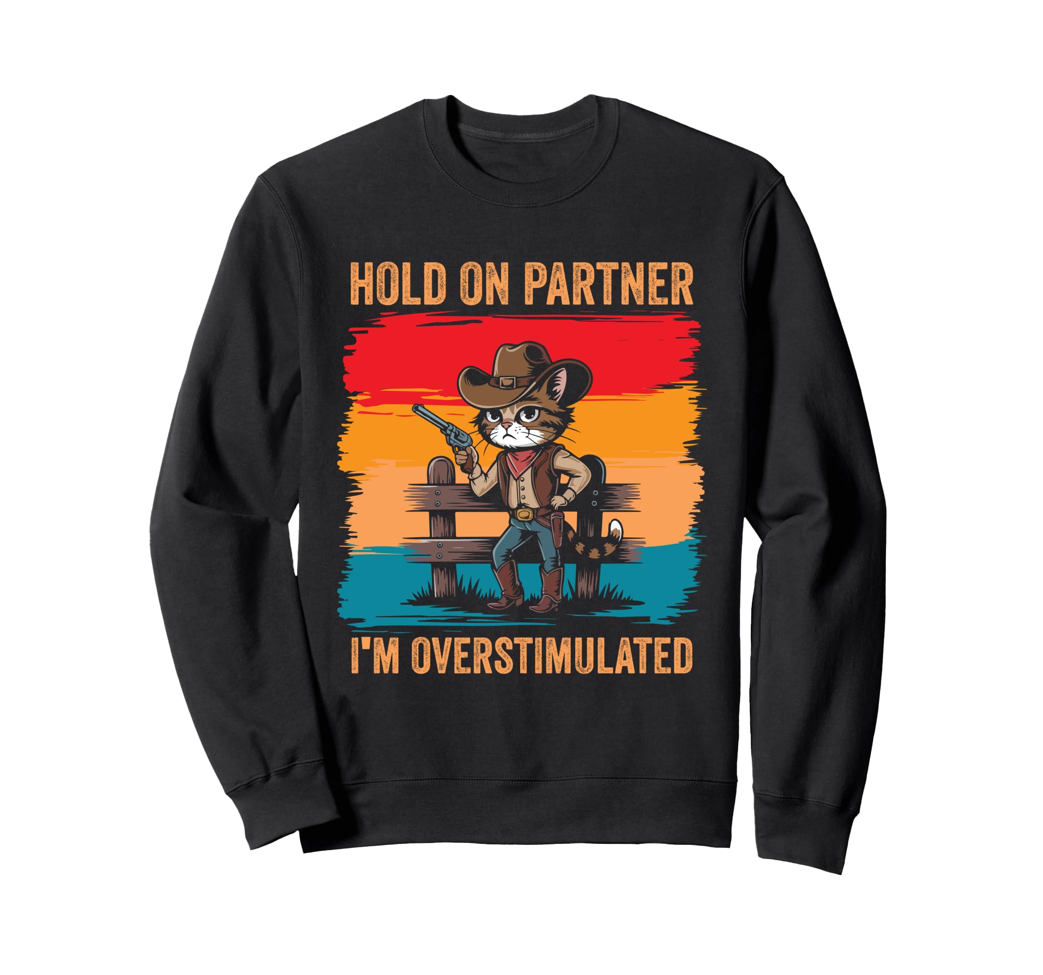 Hold Partner Im Overstimulated Sweatshirt - Graphic Print for Adults - T-Shirt, Sweatshirt, Hoodie