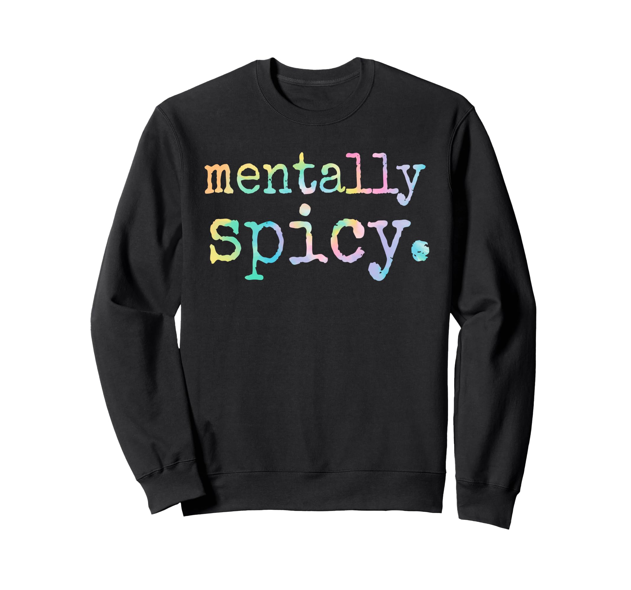 Mentally Spicy Sweatshirt - Trendy Graphic Unisex - T-Shirt, Sweatshirt, Hoodie