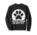 Emotional Support Human Do Not Pet Sweatshirt - Unique Graphic Unisex - T-Shirt, Sweatshirt, Hoodie
