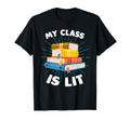 My Class Is Lit Funny Reading T-Shirt - Casual Everyday Wear for Adults - T-Shirt, Sweatshirt, Hoodie