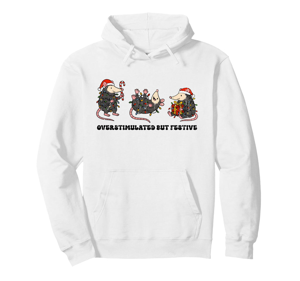 Overstimulated But Festive Funny Possum Hoodie - Fun Novelty Design Unisex - T-Shirt, Sweatshirt, Hoodie