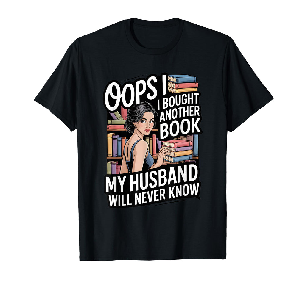 Oops I Bought Another Book My T-Shirt - Streetwear Style for Adults - T-Shirt, Sweatshirt, Hoodie