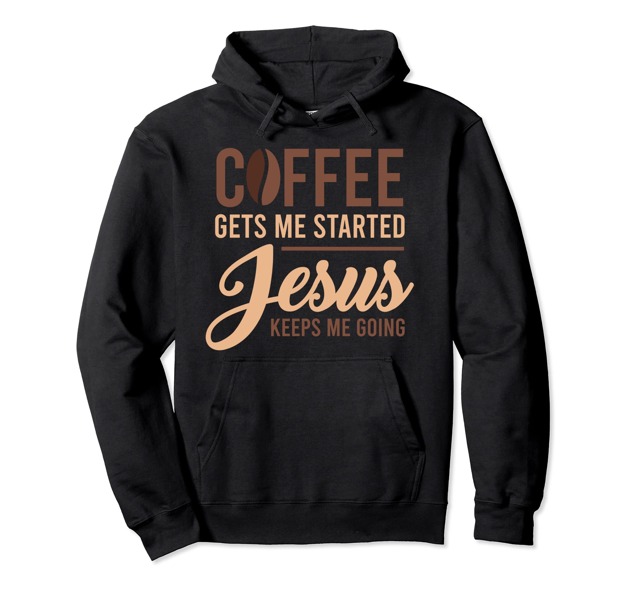 Coffee Gets Me Started Jesus Keeps Me Hoodie - Custom Art Print Men Women - T-Shirt, Sweatshirt, Hoodie