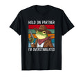 Hold Partner Im Overstimulated Hold T-Shirt - Custom Art Print Men Women - T-Shirt, Sweatshirt, Hoodie