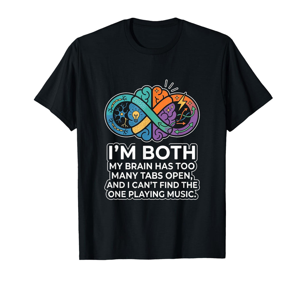 Audhd Neurodivergent Funny Too Many T-Shirt - Graphic Print for Adults - T-Shirt, Sweatshirt, Hoodie
