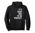 Its Okay Not To Be Hoodie - Casual Everyday Wear for Adults - T-Shirt, Sweatshirt, Hoodie