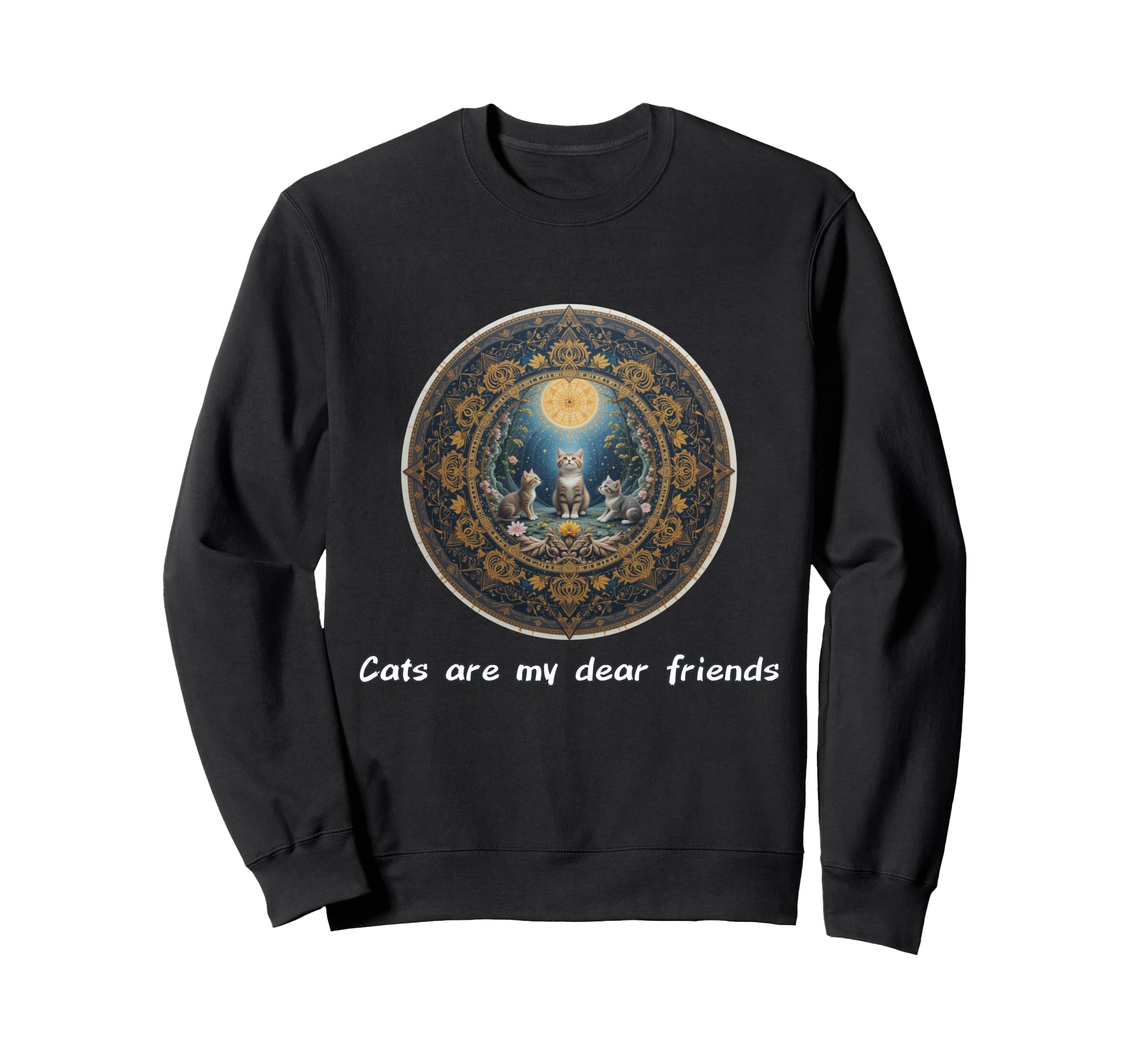 Cats Are My Best Friends Sacred Sweatshirt - Custom Art Print Men Women - T-Shirt, Sweatshirt, Hoodie