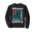 Bookmarks Are Quitters Funny Sweatshirt - Unique Graphic for Adults - T-Shirt, Sweatshirt, Hoodie