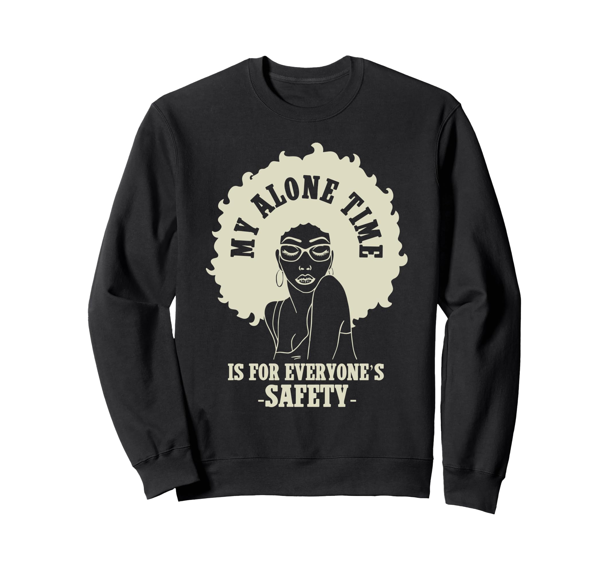 My Alone Time Is Everyones Safety Sweatshirt - Trendy Graphic for Adults - T-Shirt, Sweatshirt, Hoodie
