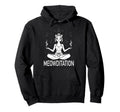Meowditation Funny Yoga Cat Hoodie - Casual Everyday Wear Men Women - T-Shirt, Sweatshirt, Hoodie