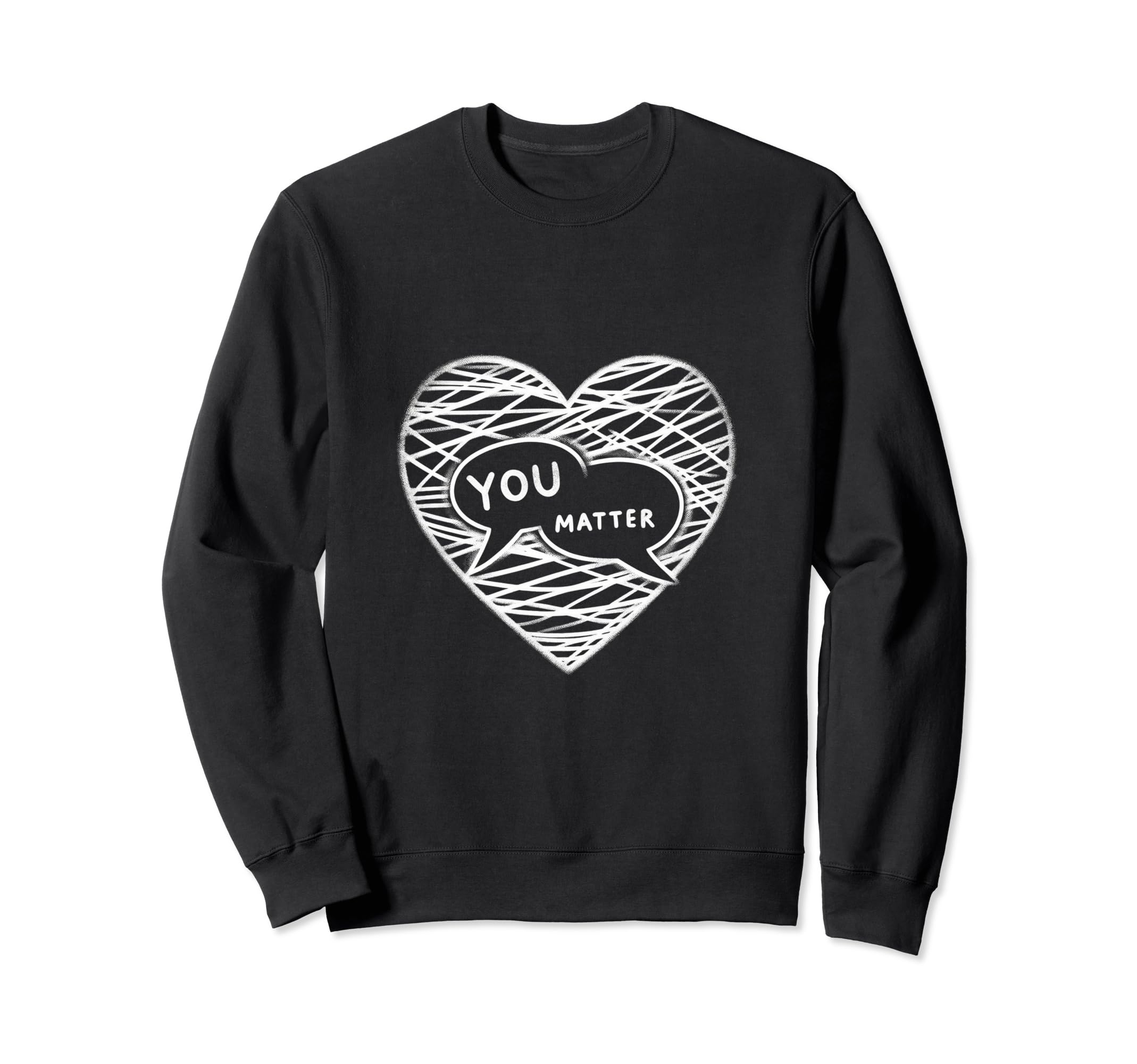 You Matter Heart Conversation Sweatshirt - Fun Novelty Design Unisex - T-Shirt, Sweatshirt, Hoodie