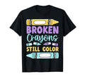 Broken Crayons Still Have Color T-Shirt - Minimalist Print Men Women - T-Shirt, Sweatshirt, Hoodie