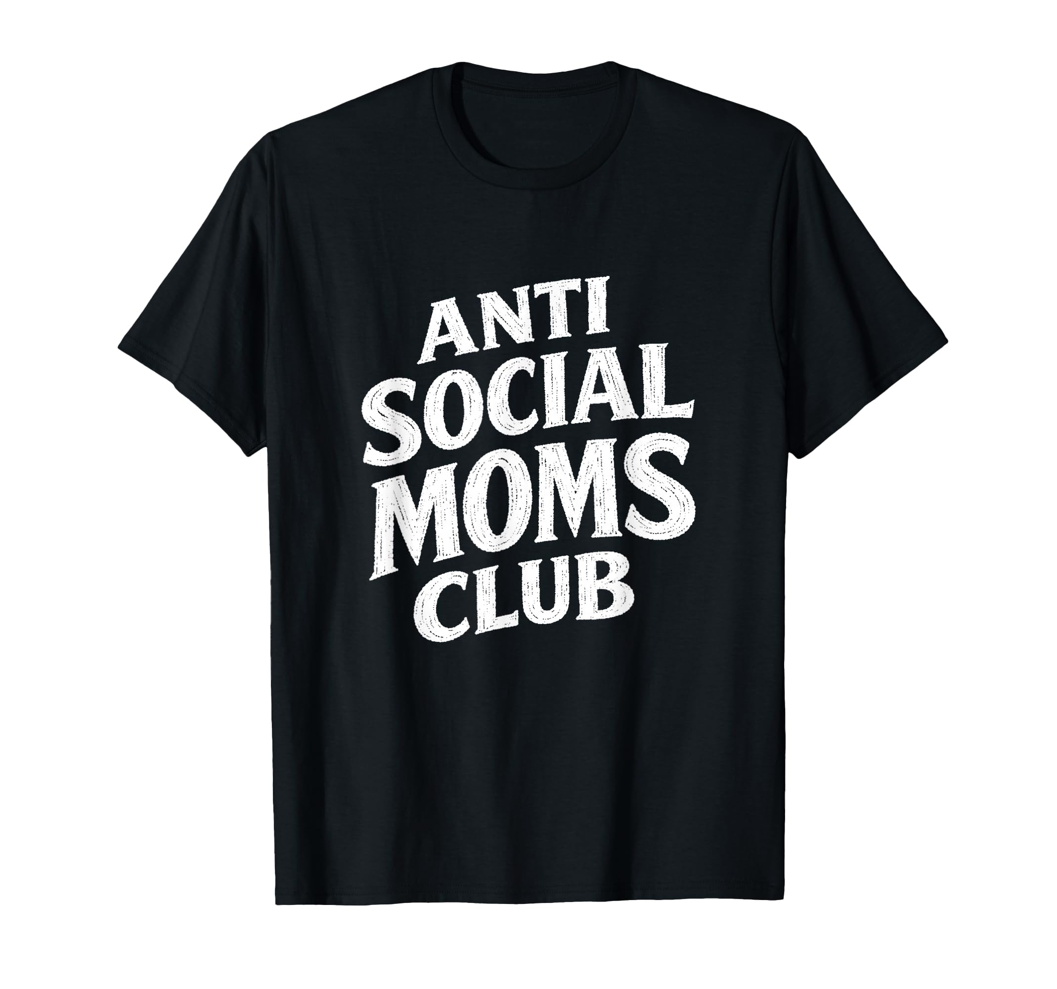Anti Social Moms Club Funny Introvert T-Shirt - Unique Graphic Men Women - T-Shirt, Sweatshirt, Hoodie