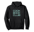 Cookbook Club Hoodie - Custom Art Print Men Women - T-Shirt, Sweatshirt, Hoodie