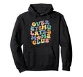 Groovy Overstimulated Moms Club Mothers Hoodie - Custom Art Print Unisex - T-Shirt, Sweatshirt, Hoodie