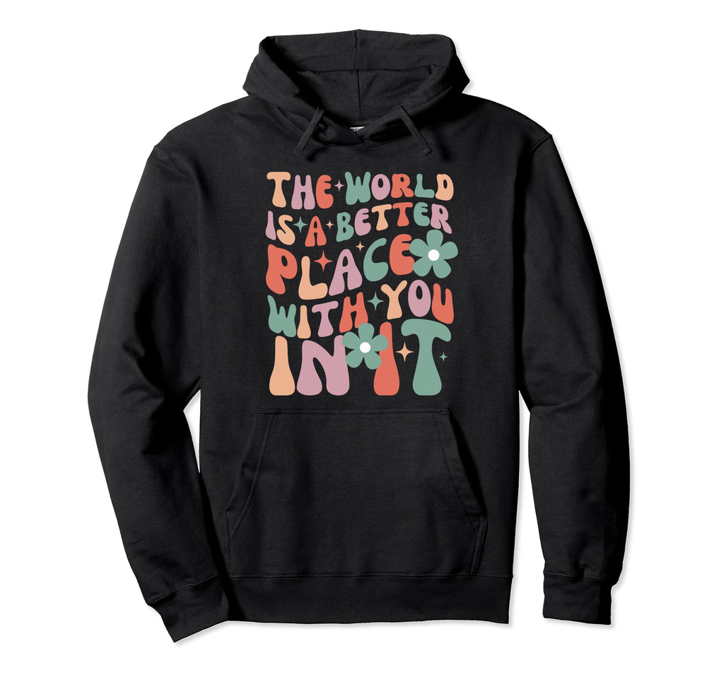 World Is Better Place You It Mental Hoodie - Aesthetic Graphic Unisex - T-Shirt, Sweatshirt, Hoodie