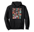 World Is Better Place You It Mental Hoodie - Aesthetic Graphic Unisex - T-Shirt, Sweatshirt, Hoodie