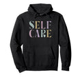 Self Care Word Stack Hoodie - Graphic Print Men Women - T-Shirt, Sweatshirt, Hoodie