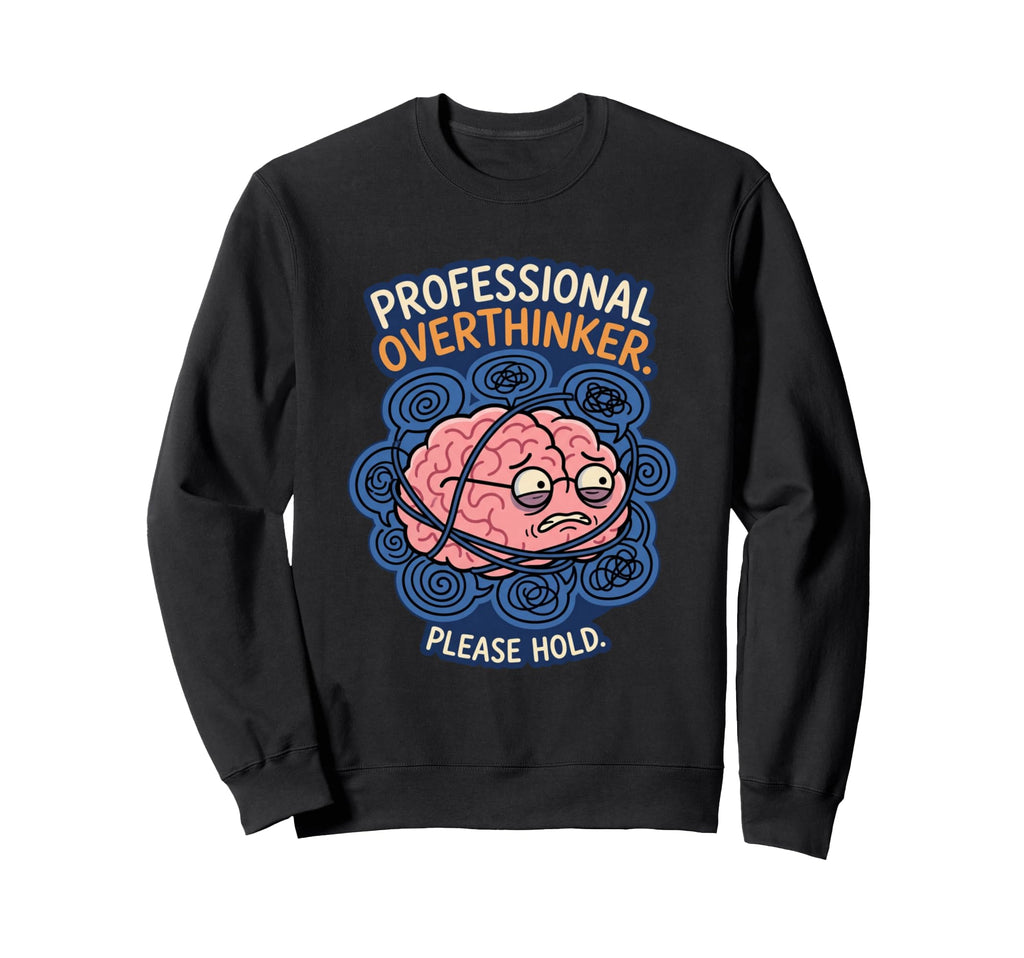 Professional Overthinker Please Hold Sweatshirt - Minimalist Print Unisex - T-Shirt, Sweatshirt, Hoodie