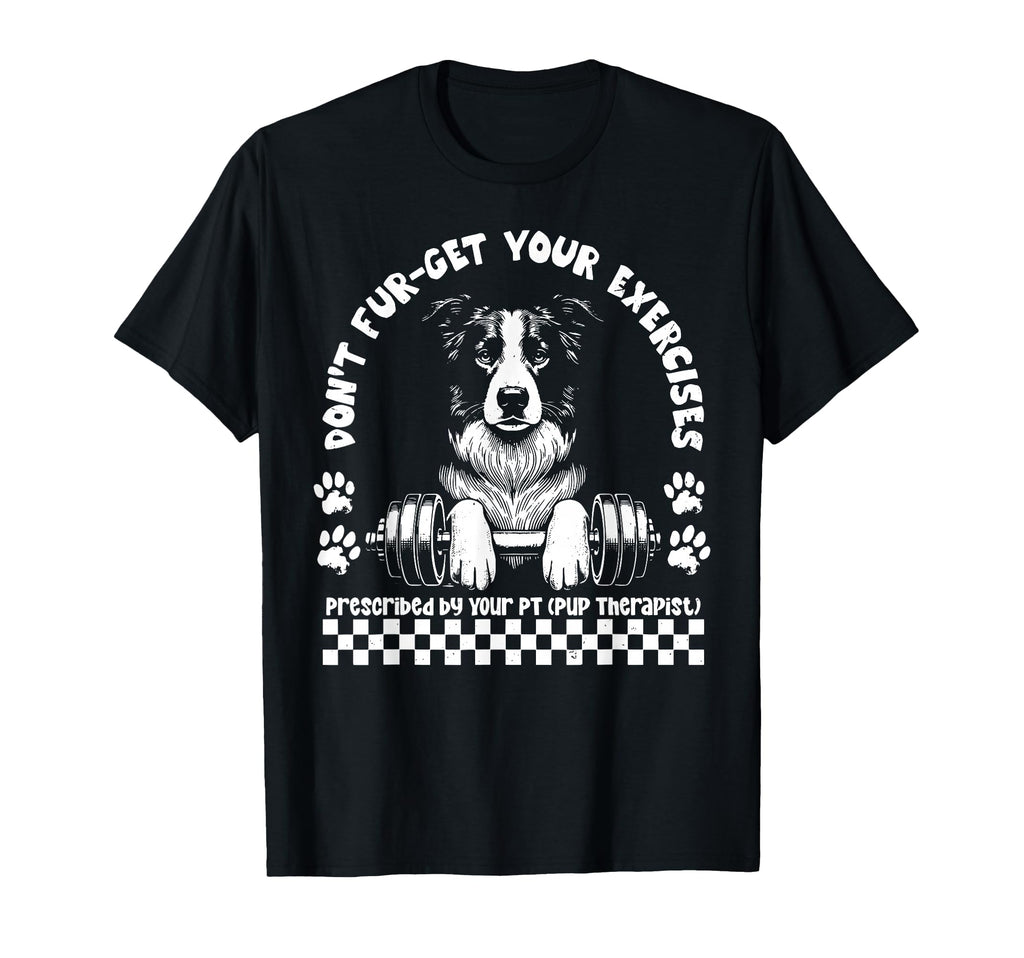 Dont Fur Get Your Exercises Dog Pt T-Shirt - Aesthetic Graphic Men Women - T-Shirt, Sweatshirt, Hoodie
