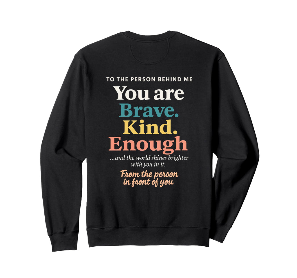 Dear Person Behind Me You Are Sweatshirt - Streetwear Style for Adults - T-Shirt, Sweatshirt, Hoodie