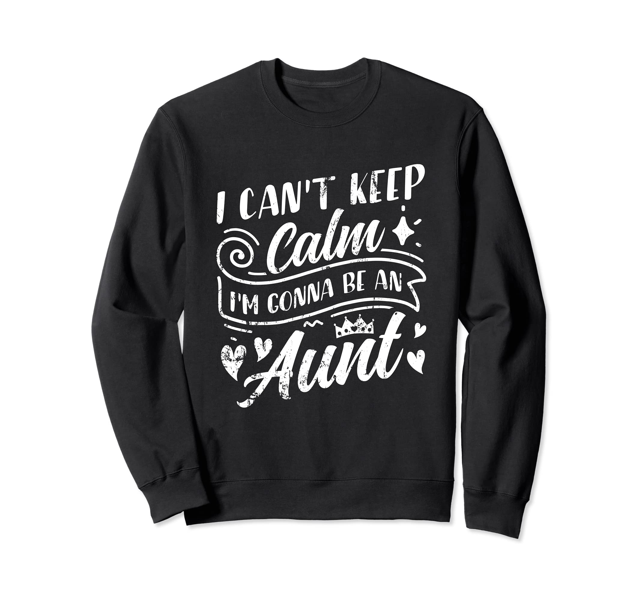 I Cant Keep Calm Im Gonna Be Aunt Going Sweatshirt - Unique Graphic Unisex - T-Shirt, Sweatshirt, Hoodie