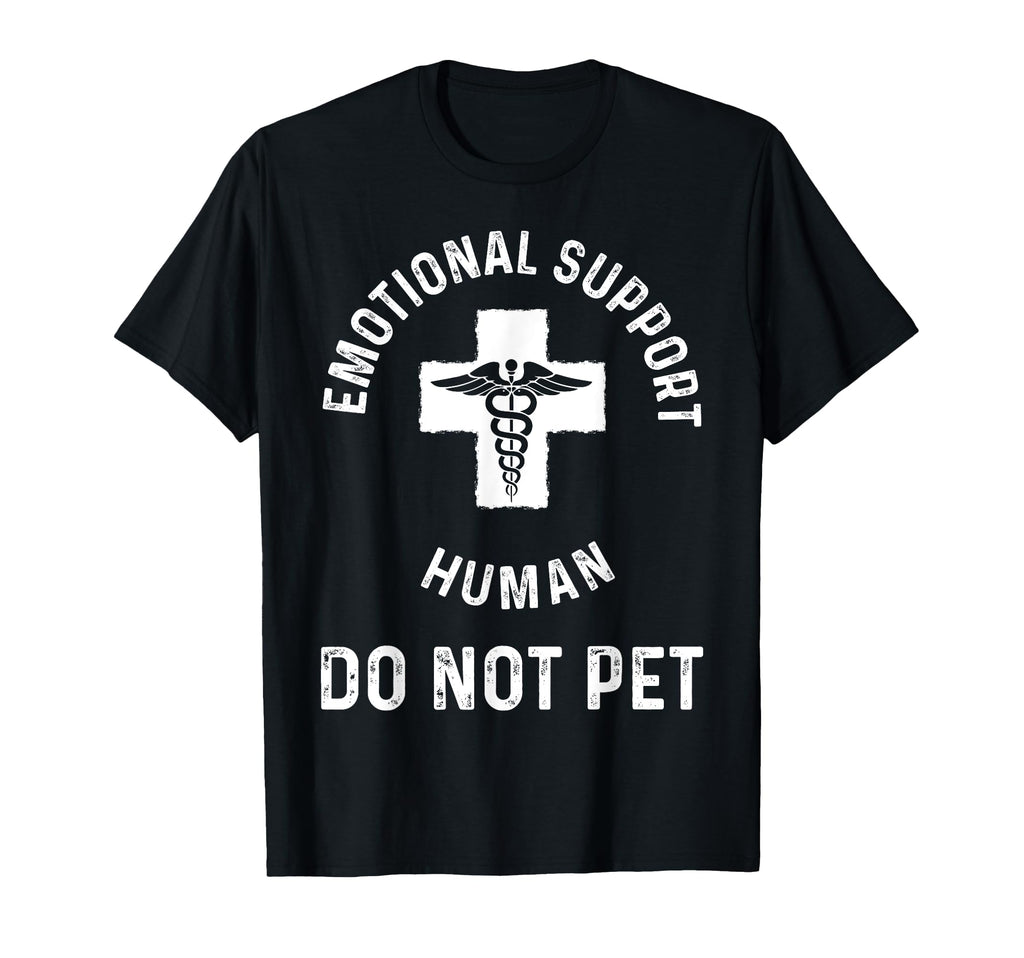 Emotional Support Human Do Not T-Shirt - Casual Everyday Wear for Adults - T-Shirt, Sweatshirt, Hoodie