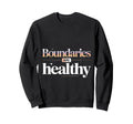 Boundaries Are Healthy Emotional Respect Sweatshirt - Graphic Print Unisex - T-Shirt, Sweatshirt, Hoodie