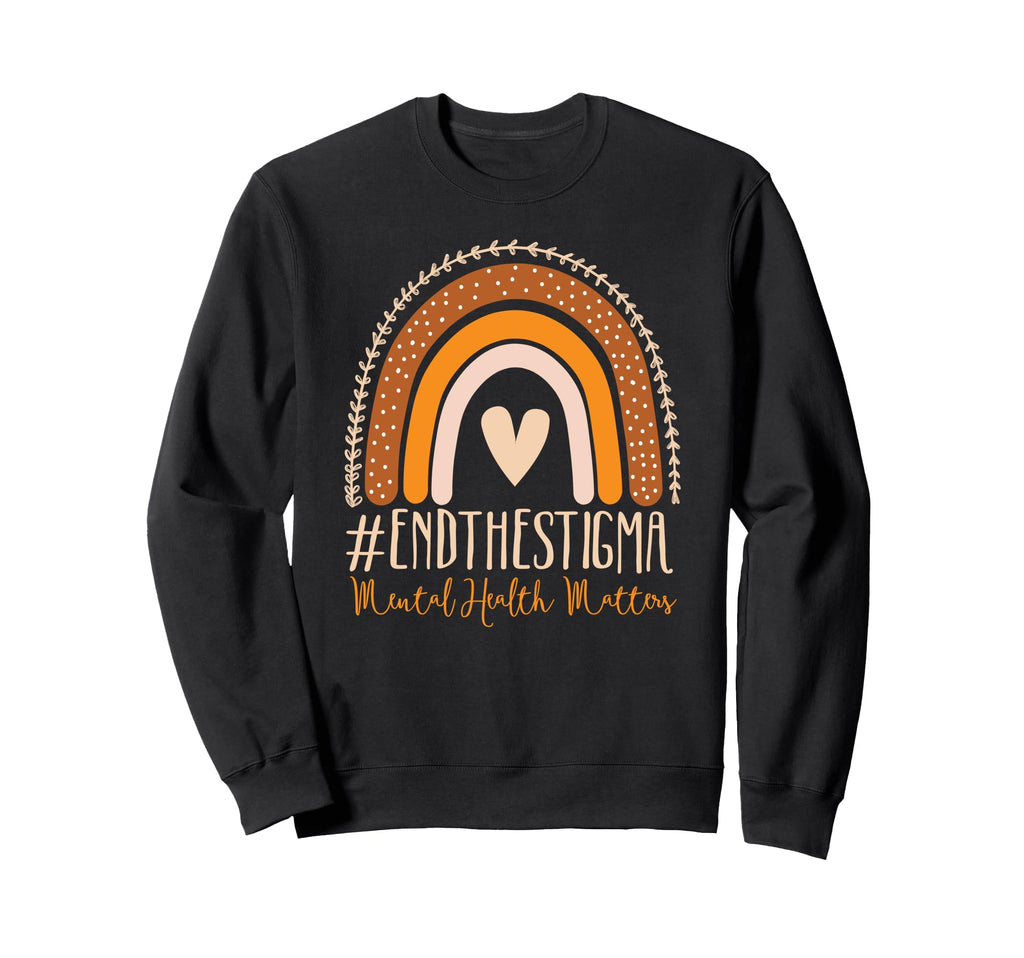 Mental Health Matters End Stigma Sweatshirt - Trendy Graphic Men Women - T-Shirt, Sweatshirt, Hoodie
