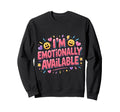 Im Emotionally Available Self Sweatshirt - Streetwear Style for Adults - T-Shirt, Sweatshirt, Hoodie