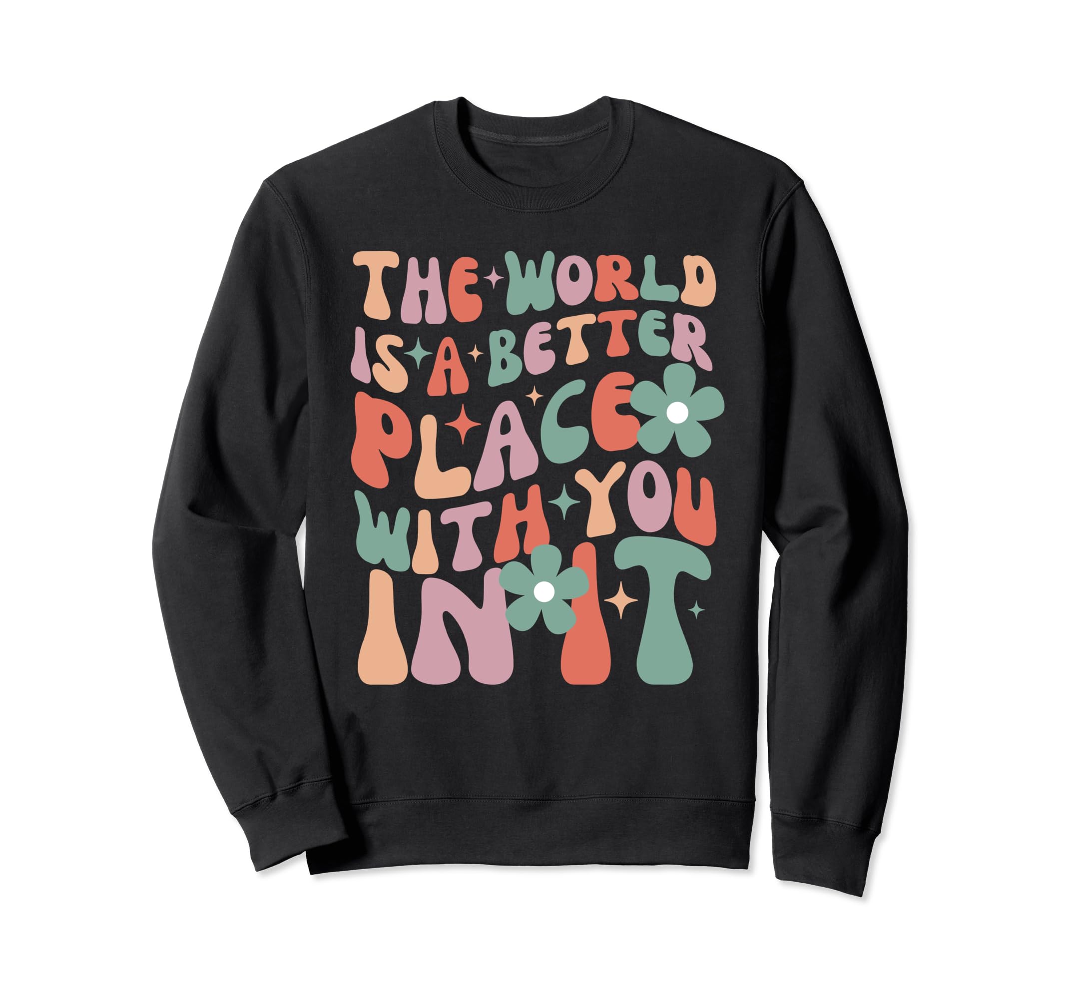 World Is Better Place You It Sweatshirt - Minimalist Print for Adults - T-Shirt, Sweatshirt, Hoodie