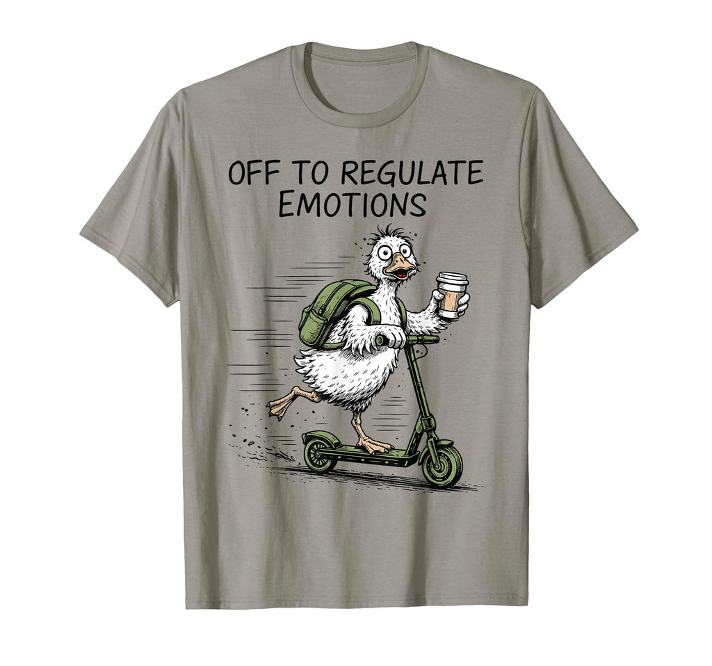 Off To Regulate Emotions Funny Goose T-Shirt - Streetwear Style Unisex - T-Shirt, Sweatshirt, Hoodie