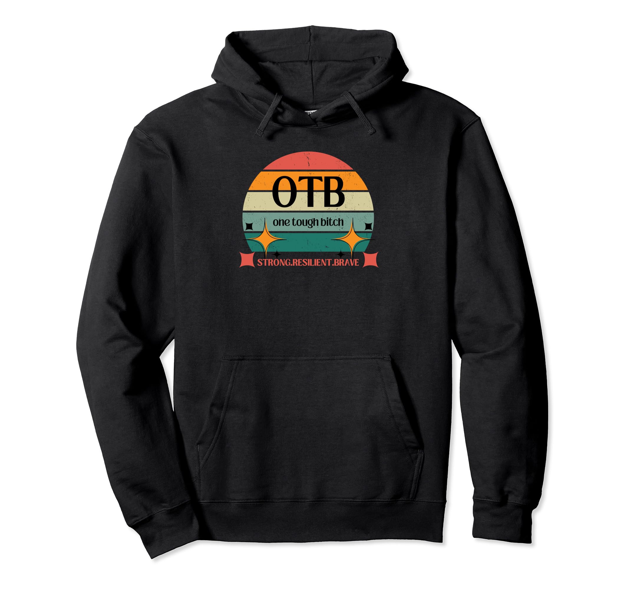 Otb One Tough Bitch Strong Resilient Hoodie - Custom Art Print Unisex - T-Shirt, Sweatshirt, Hoodie