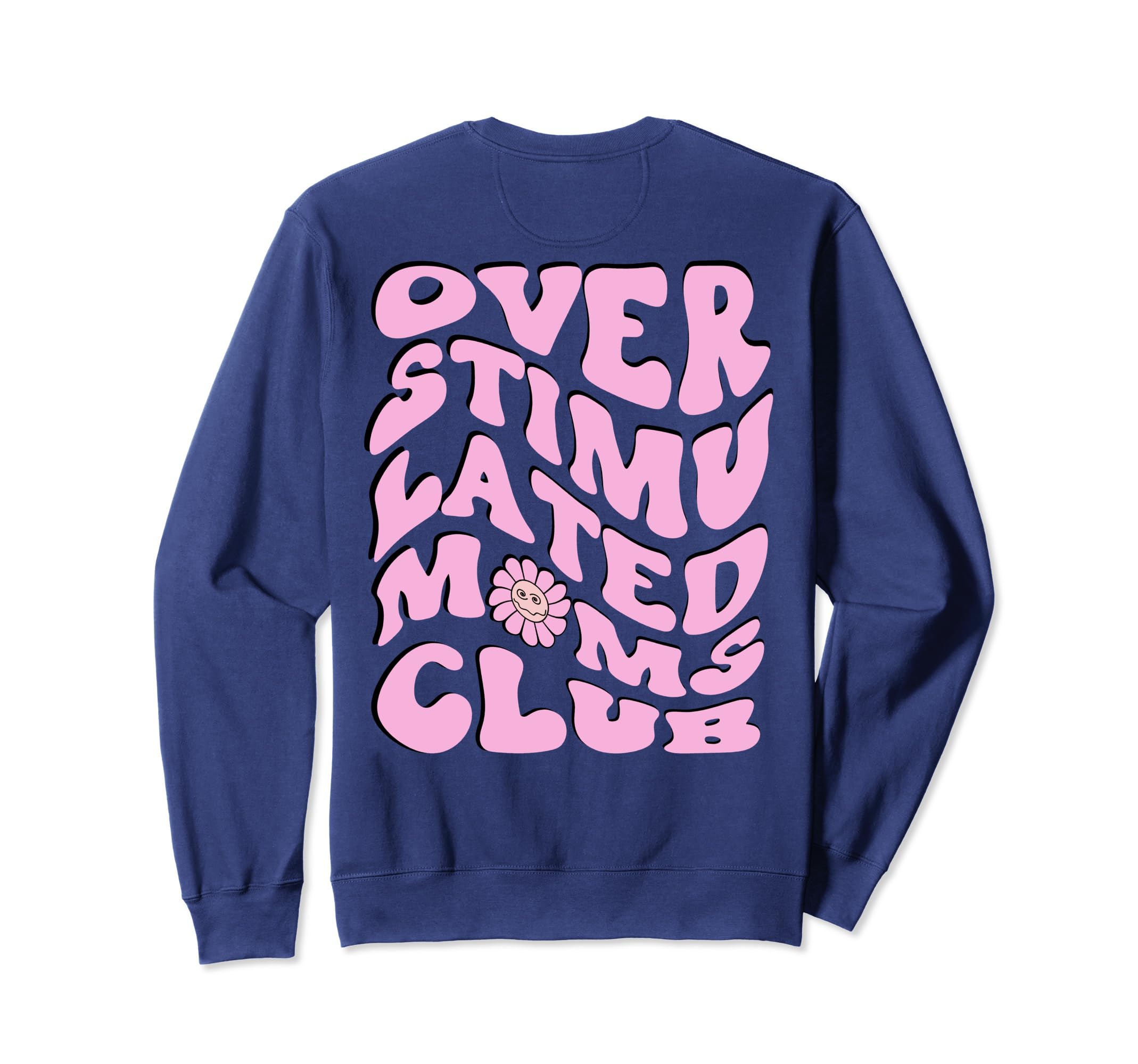 Overstimulated Moms Club Mothers Day Back Sweatshirt - Graphic Print Unisex - T-Shirt, Sweatshirt, Hoodie