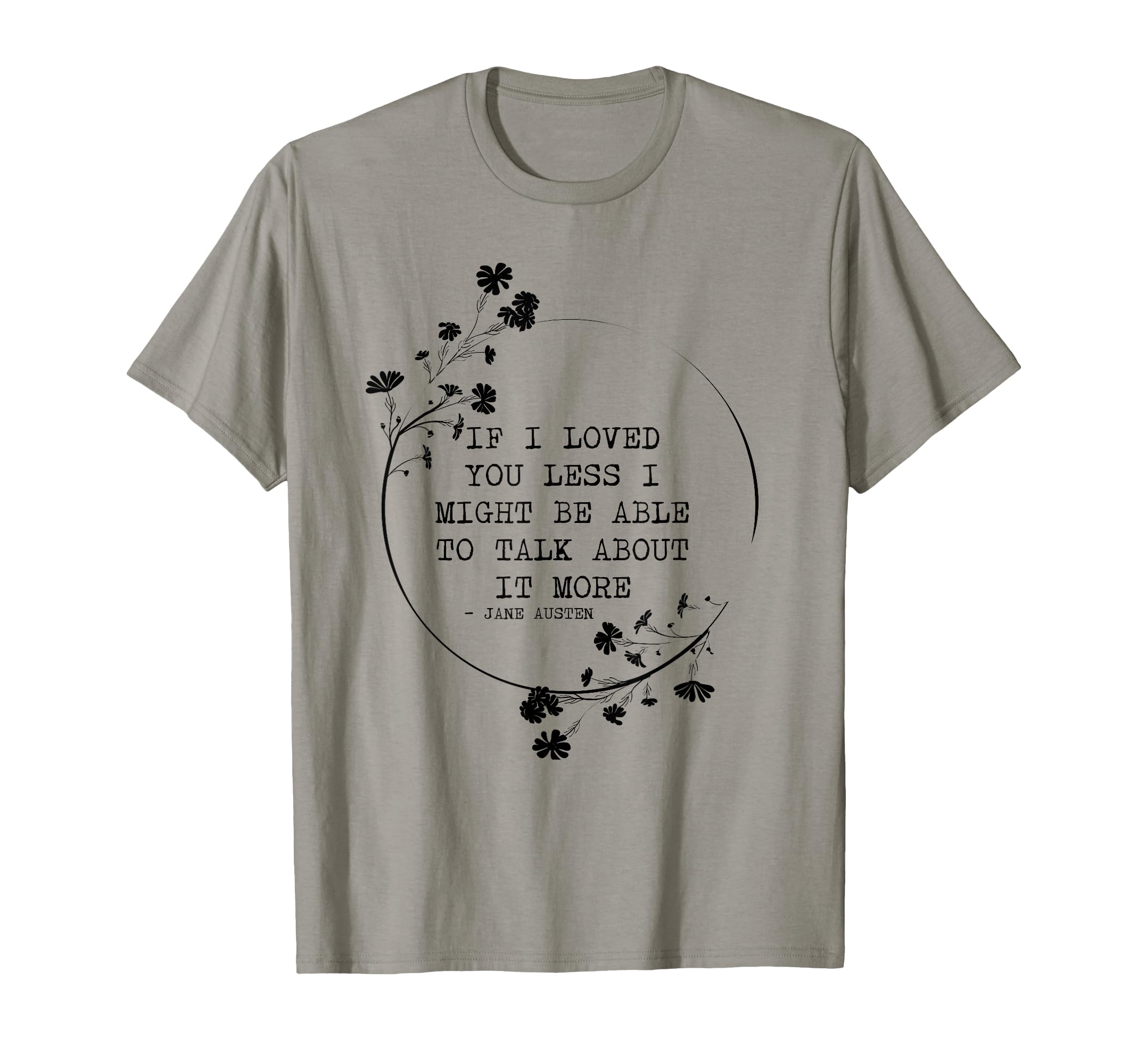 If I Loved You Less Jane Austen T-Shirt - Trendy Graphic for Adults - T-Shirt, Sweatshirt, Hoodie