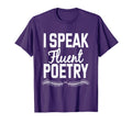 I Speak Fluent Poetry Poet Literature T-Shirt - Novelty Apparel Men Women - T-Shirt, Sweatshirt, Hoodie