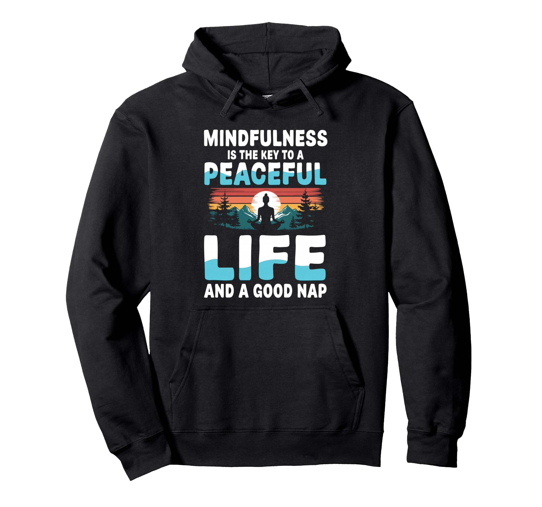 Mindfulness Is Key To Peaceful Hoodie - Casual Everyday Wear Men Women - T-Shirt, Sweatshirt, Hoodie