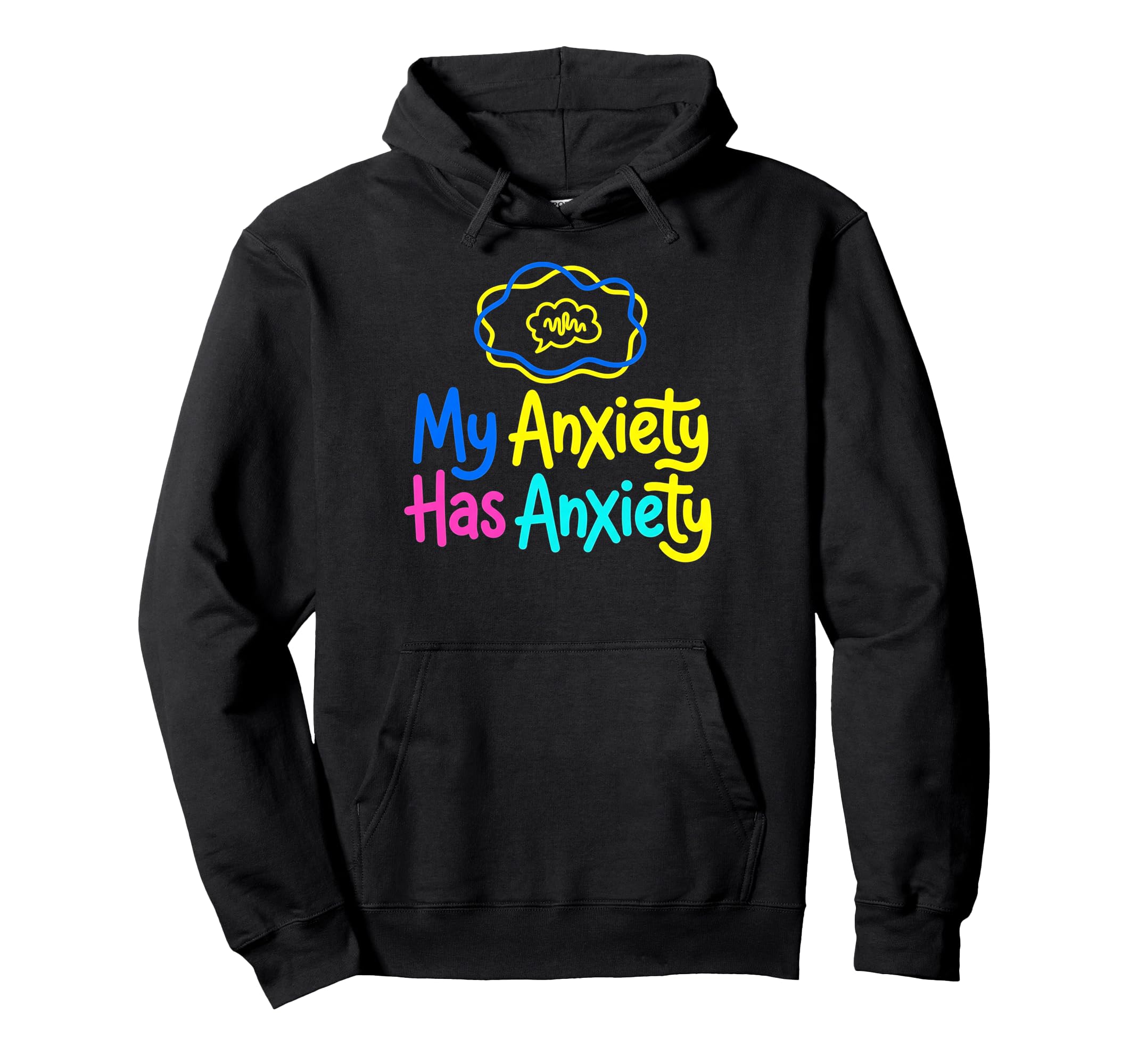 My Anxiety Has Anxiety Mental Health Hoodie - Graphic Print Unisex - T-Shirt, Sweatshirt, Hoodie