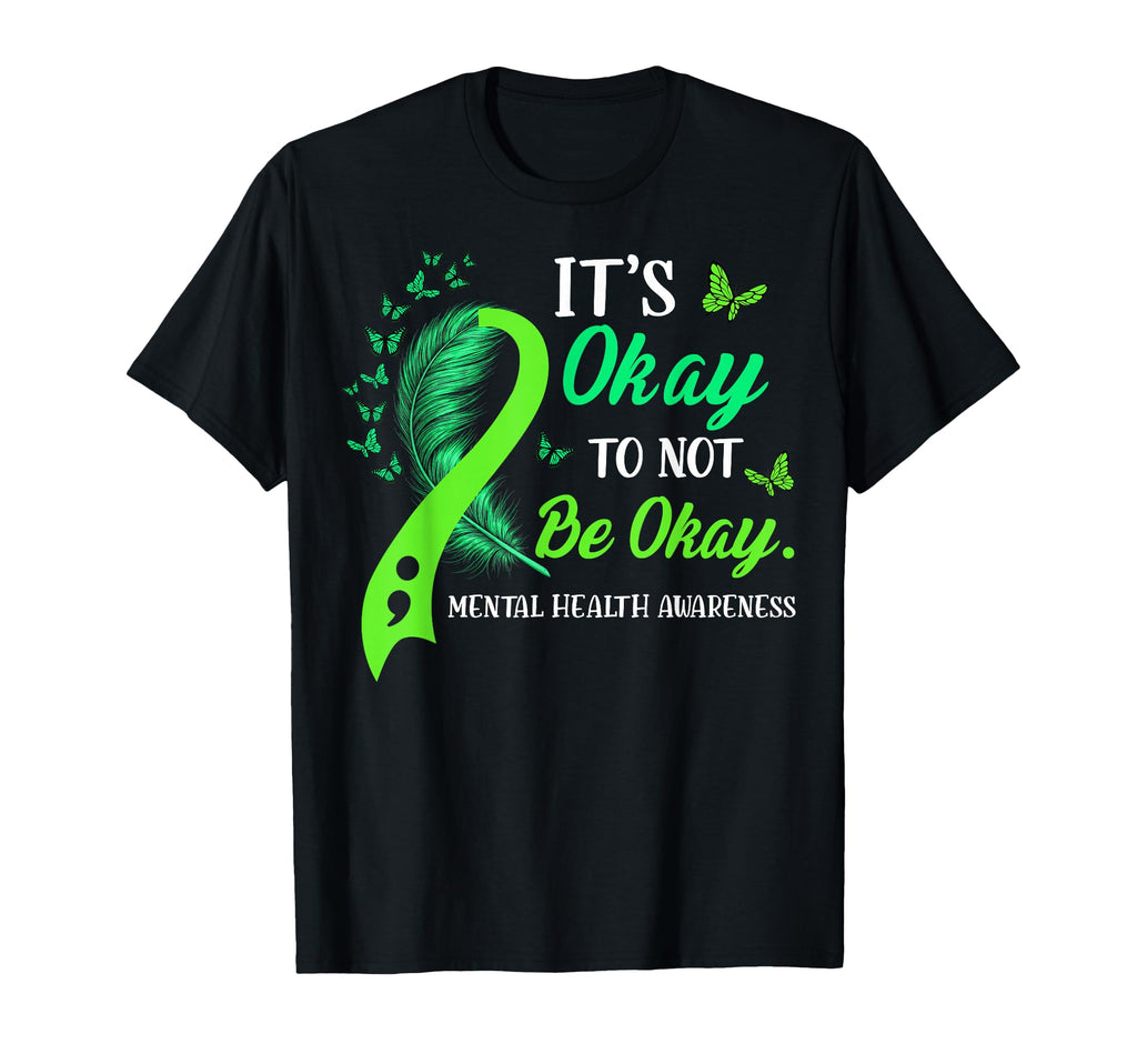 Its Okay To Not Be Okay Green T-Shirt - Casual Everyday Wear for Adults - T-Shirt, Sweatshirt, Hoodie