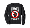 Emotional Support Human Please Sweatshirt - Custom Art Print Men Women - T-Shirt, Sweatshirt, Hoodie