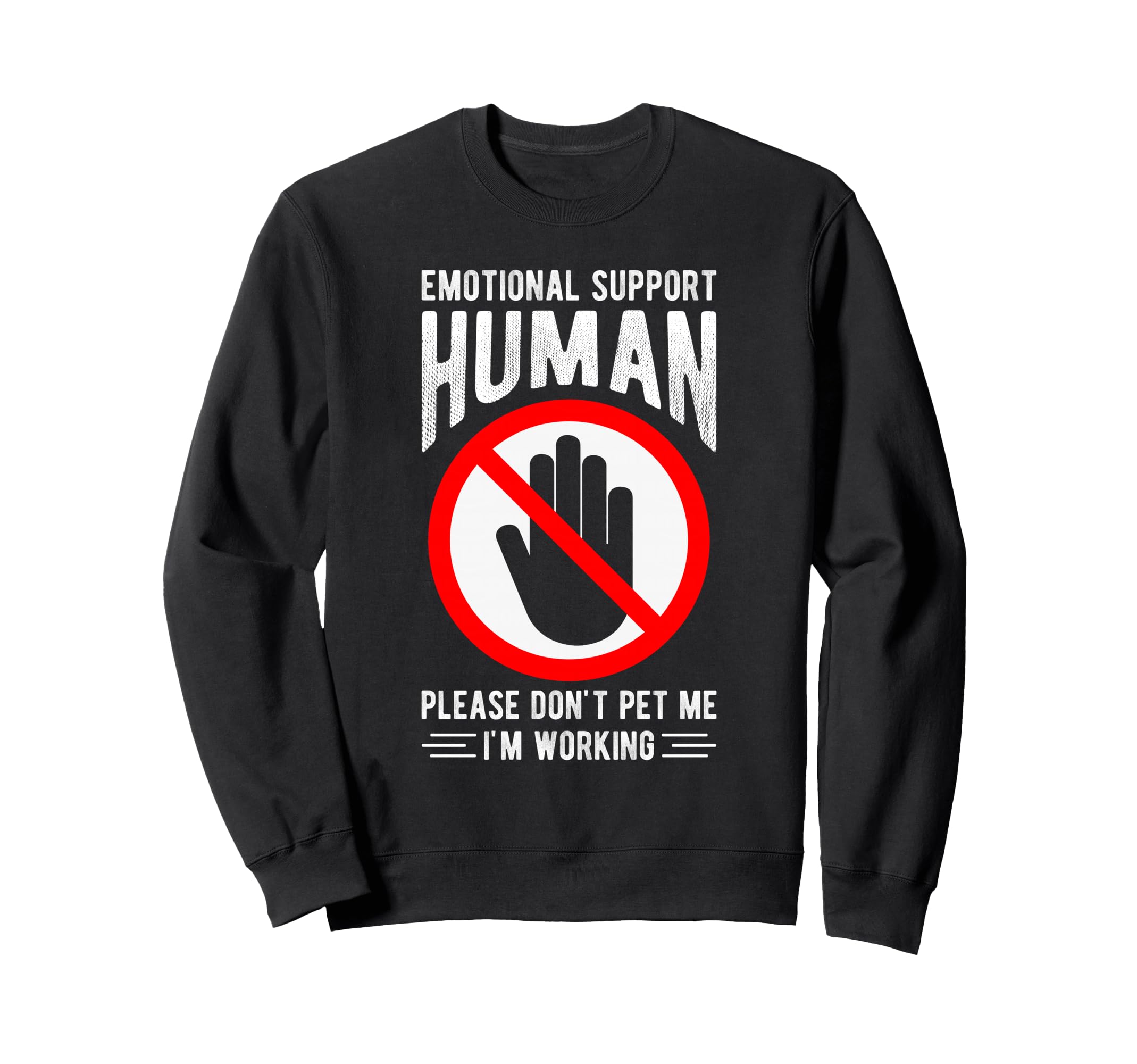 Emotional Support Human Please Sweatshirt - Custom Art Print Men Women - T-Shirt, Sweatshirt, Hoodie