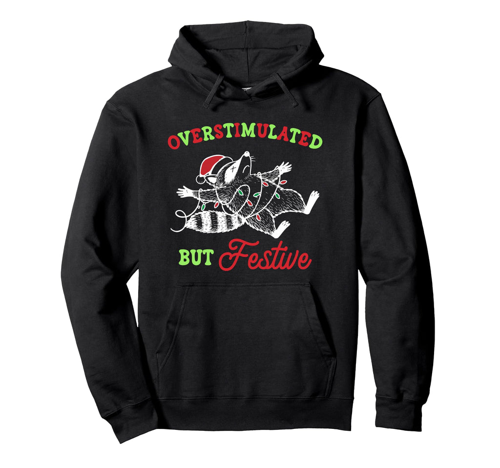 Overstimulated But Festive Raccoon Hoodie - Custom Art Print Men Women - T-Shirt, Sweatshirt, Hoodie