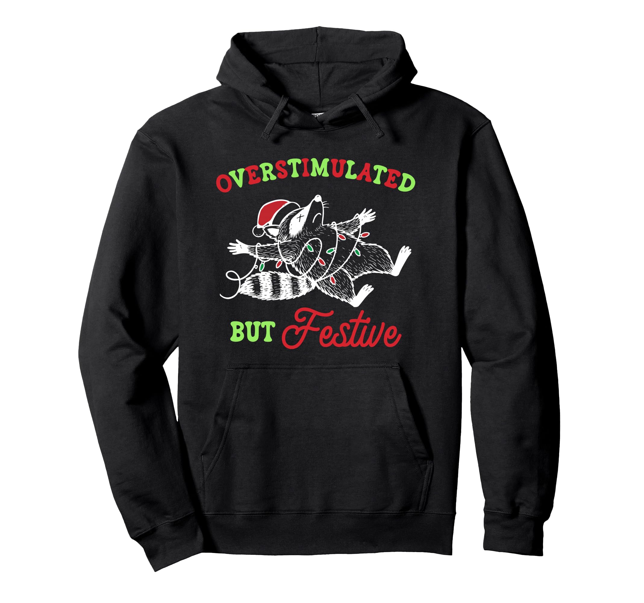 Overstimulated But Festive Raccoon Hoodie - Custom Art Print Men Women - T-Shirt, Sweatshirt, Hoodie