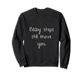 Steps Still Move You Sweatshirt - Custom Art Print for Adults - T-Shirt, Sweatshirt, Hoodie