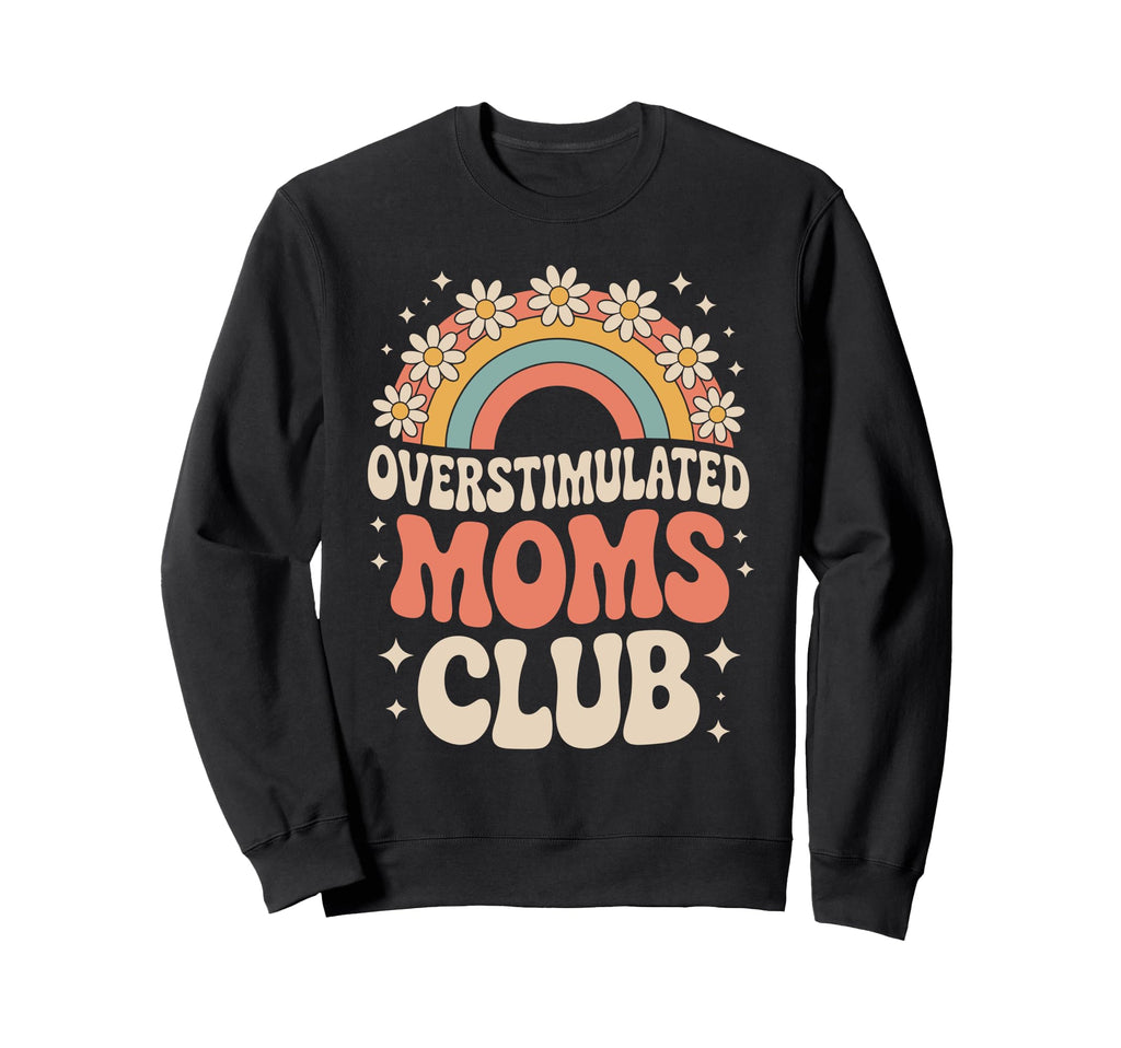 Overstimulated Moms Club Mothers Day Sweatshirt - Graphic Print for Adults - T-Shirt, Sweatshirt, Hoodie
